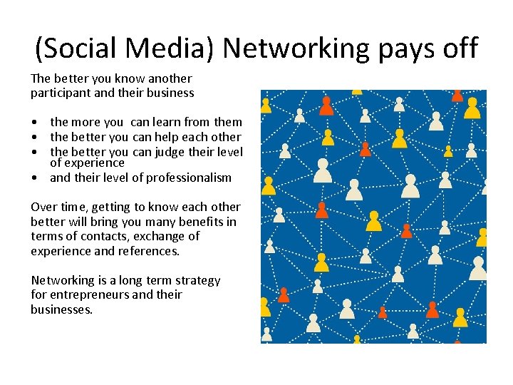 (Social Media) Networking pays off The better you know another participant and their business (Social Media) Networking pays off The better you know another participant and their business