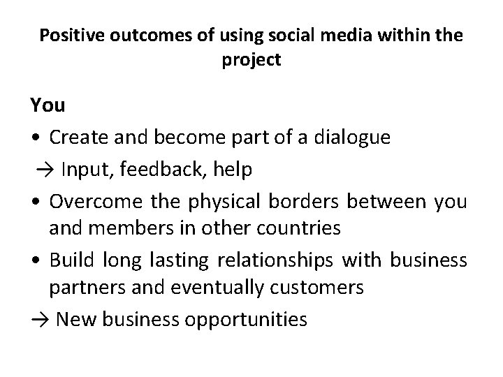 Positive outcomes of using social media within the project You • Create and become Positive outcomes of using social media within the project You • Create and become