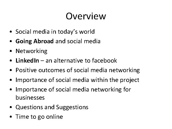 Overview • • Social media in today’s world Going Abroad and social media Networking Overview • • Social media in today’s world Going Abroad and social media Networking