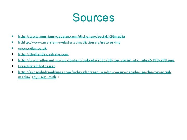 Sources • • http: //www. merriam-webster. com/dictionary/social%20 media hthttp: //www. merriam-webster. com/dictionary/networking www. wibn. Sources • • http: //www. merriam-webster. com/dictionary/social%20 media hthttp: //www. merriam-webster. com/dictionary/networking www. wibn.