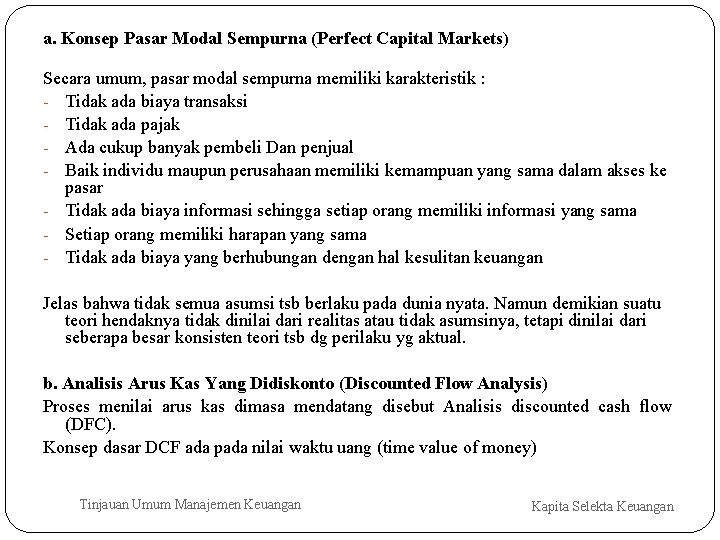 a. Konsep Pasar Modal Sempurna (Perfect Capital Markets) Secara umum, pasar modal sempurna memiliki