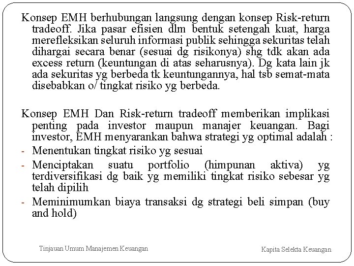 Konsep EMH berhubungan langsung dengan konsep Risk-return tradeoff. Jika pasar efisien dlm bentuk setengah