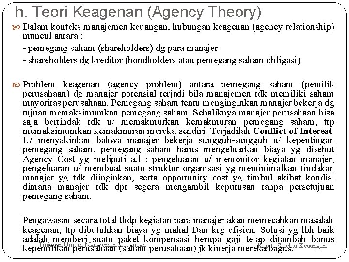 h. Teori Keagenan (Agency Theory) Dalam konteks manajemen keuangan, hubungan keagenan (agency relationship) muncul
