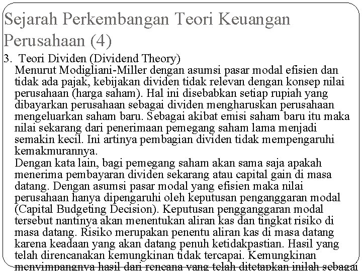 Sejarah Perkembangan Teori Keuangan Perusahaan (4) 3. Teori Dividen (Dividend Theory) Menurut Modigliani-Miller dengan