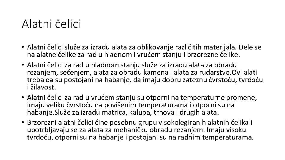 Alatni čelici • Alatni čelici služe za izradu alata za oblikovanje različitih materijala. Dele