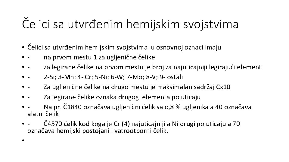 Čelici sa utvrđenim hemijskim svojstvima u osnovnoj oznaci imaju na prvom mestu 1 za