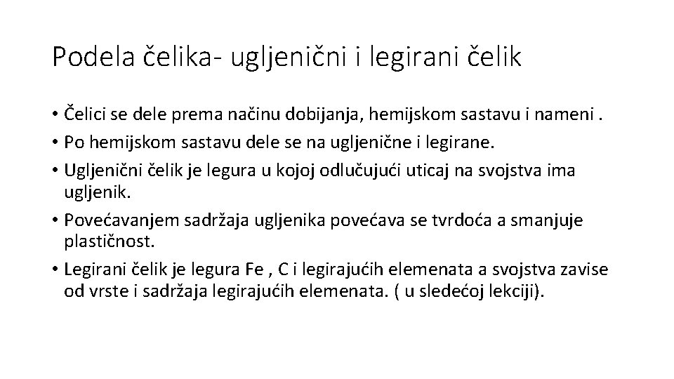 Podela čelika- ugljenični i legirani čelik • Čelici se dele prema načinu dobijanja, hemijskom