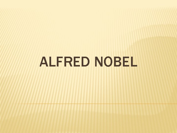 ALFRED NOBEL 