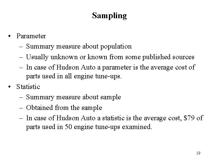 Sampling • Parameter – Summary measure about population – Usually unknown or known from