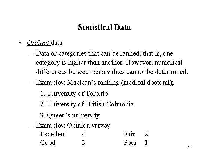 Statistical Data • Ordinal data – Data or categories that can be ranked; that