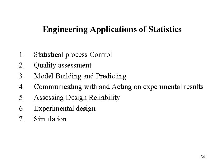Engineering Applications of Statistics 1. 2. 3. 4. 5. 6. 7. Statistical process Control