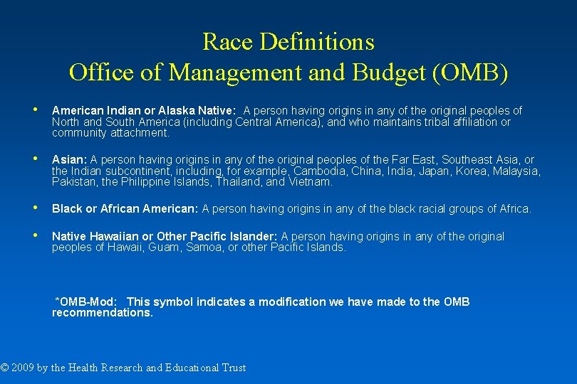 Race Definitions Office of Management and Budget (OMB) • American Indian or Alaska Native: