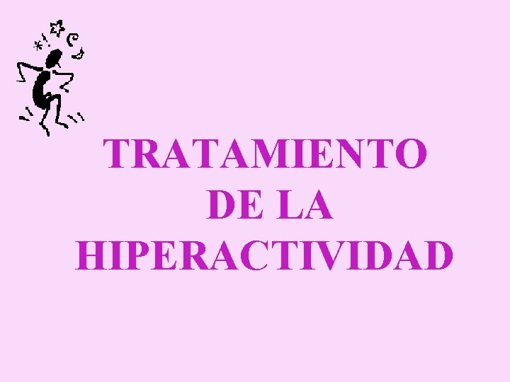 TRATAMIENTO DE LA HIPERACTIVIDAD 