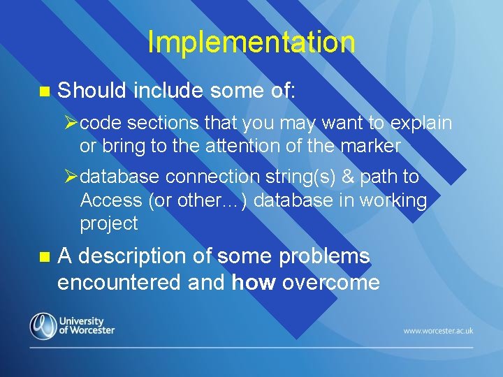 Implementation n Should include some of: Øcode sections that you may want to explain