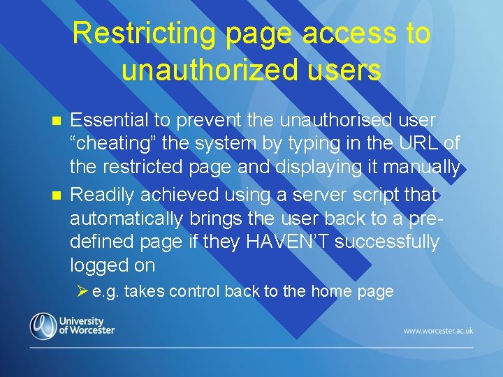 Restricting page access to unauthorized users n n Essential to prevent the unauthorised user