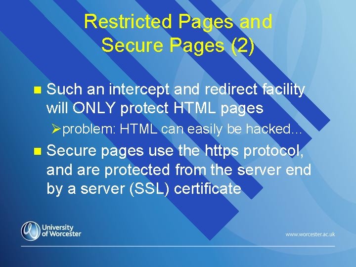 Restricted Pages and Secure Pages (2) n Such an intercept and redirect facility will