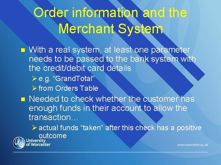 Order information and the Merchant System n With a real system, at least one