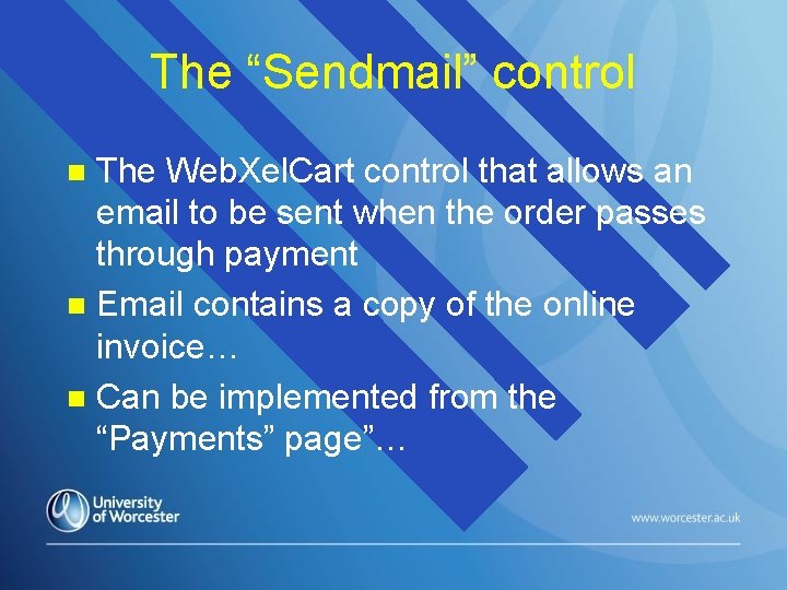 The “Sendmail” control The Web. Xel. Cart control that allows an email to be