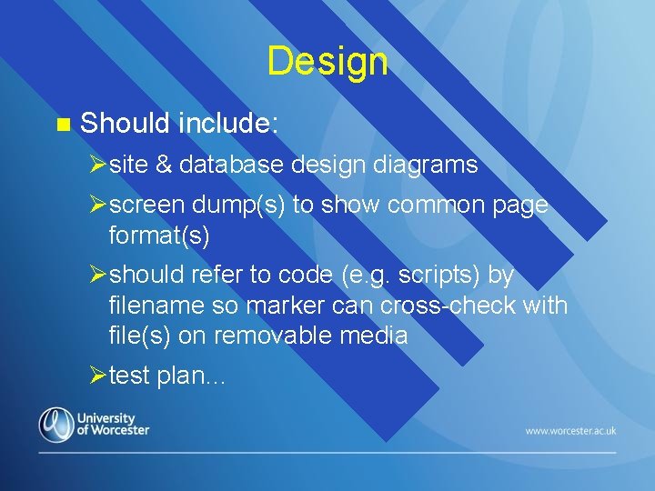 Design n Should include: Øsite & database design diagrams Øscreen dump(s) to show common