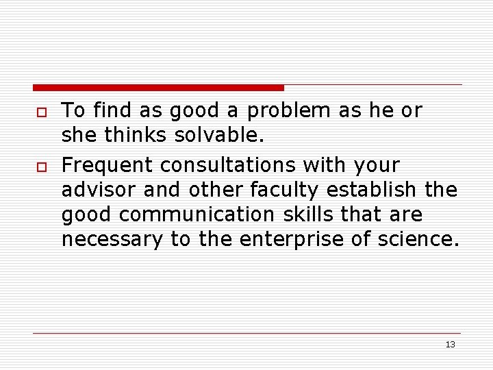 o o To find as good a problem as he or she thinks solvable.