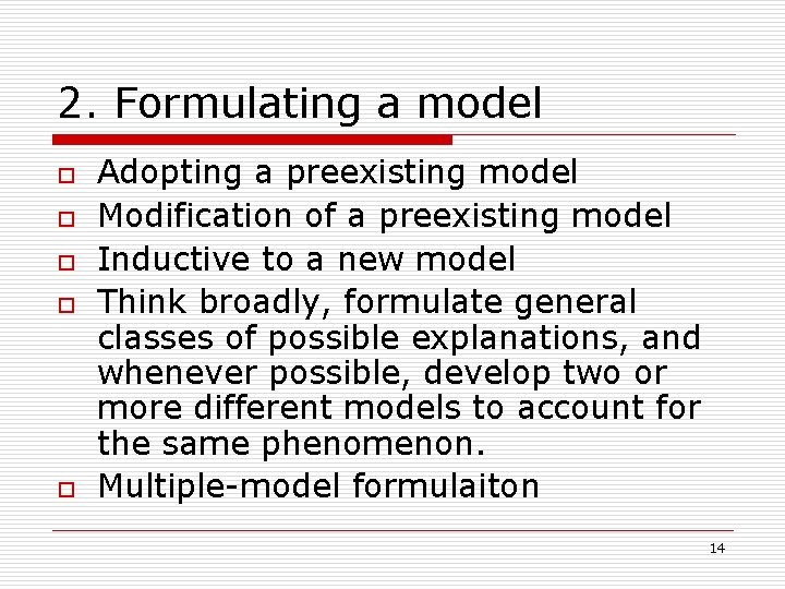 2. Formulating a model o o o Adopting a preexisting model Modification of a