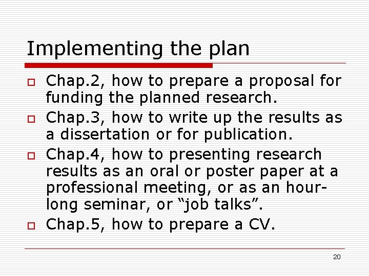 Implementing the plan o o Chap. 2, how to prepare a proposal for funding