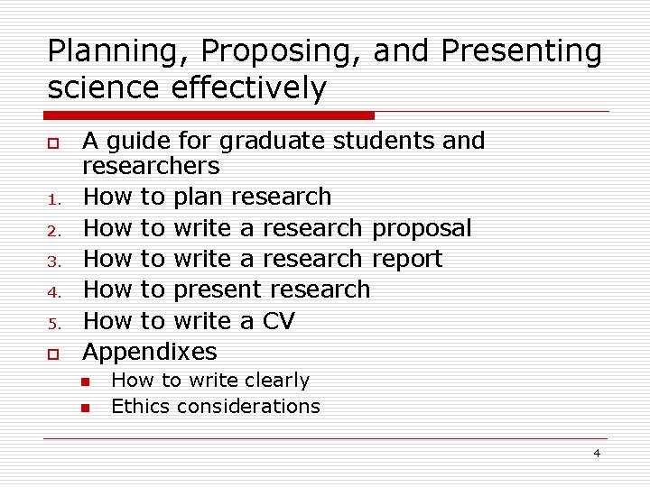 Planning, Proposing, and Presenting science effectively o 1. 2. 3. 4. 5. o A