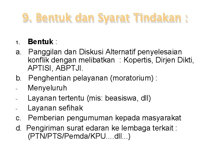 9. Bentuk dan Syarat Tindakan : 1. a. b. - c. d. Bentuk :