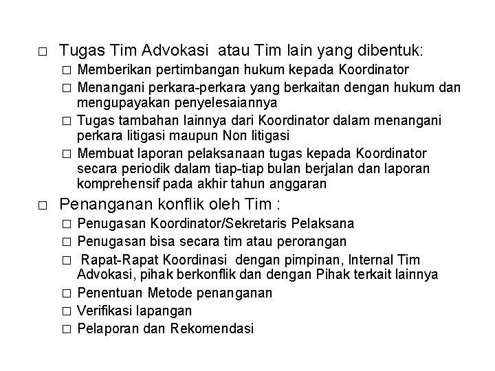 � Tugas Tim Advokasi atau Tim lain yang dibentuk: Memberikan pertimbangan hukum kepada Koordinator