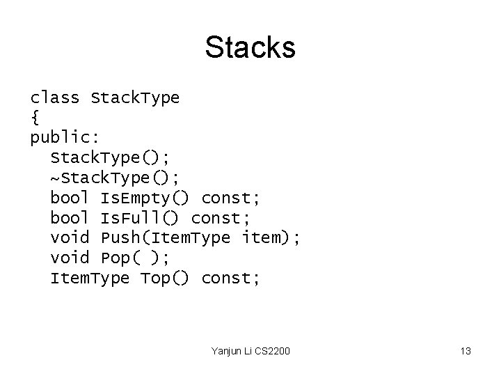 Stacks class Stack. Type { public: Stack. Type(); ~Stack. Type(); bool Is. Empty() const;