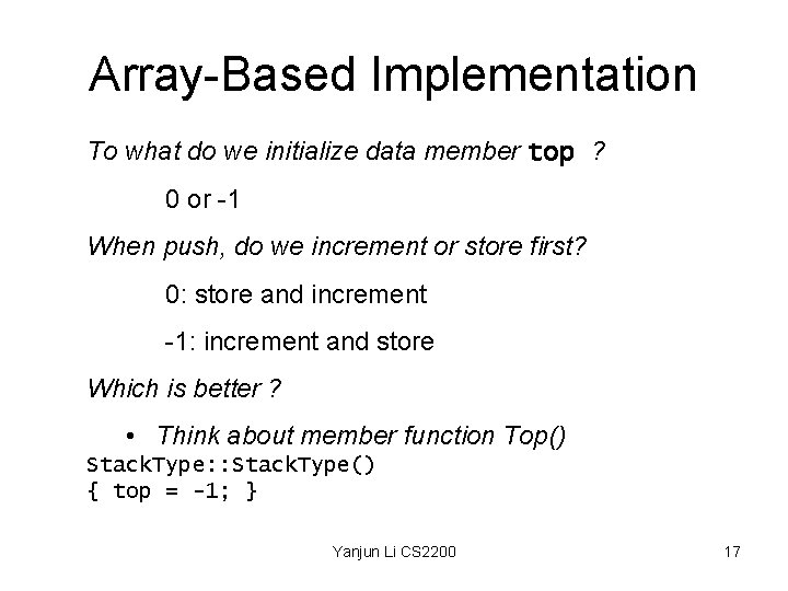 Array-Based Implementation To what do we initialize data member top ? 0 or -1