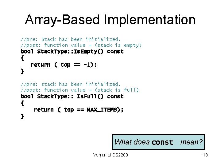 Array-Based Implementation //pre: Stack has been initialized. //post: function value = (stack is empty)