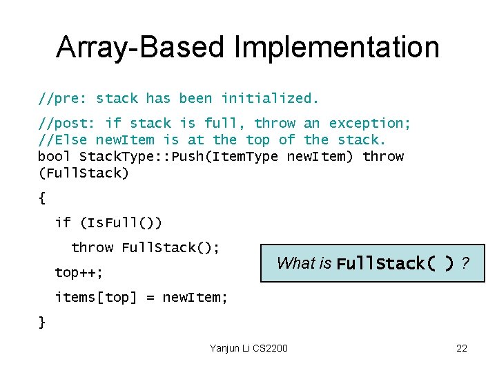 Array-Based Implementation //pre: stack has been initialized. //post: if stack is full, throw an