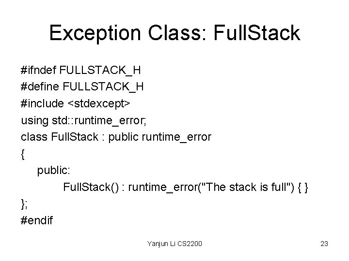 Exception Class: Full. Stack #ifndef FULLSTACK_H #define FULLSTACK_H #include <stdexcept> using std: : runtime_error;