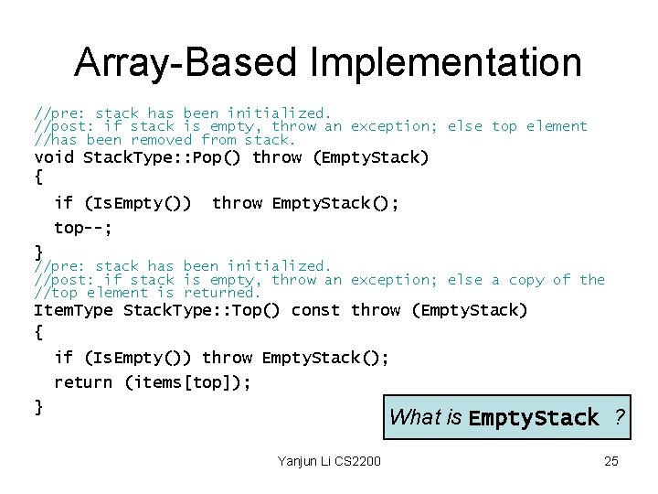 Array-Based Implementation //pre: stack has been initialized. //post: if stack is empty, throw an