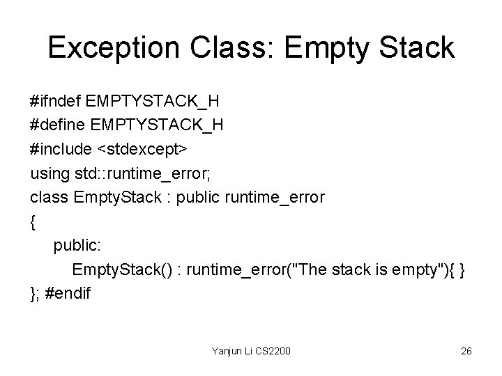 Exception Class: Empty Stack #ifndef EMPTYSTACK_H #define EMPTYSTACK_H #include <stdexcept> using std: : runtime_error;