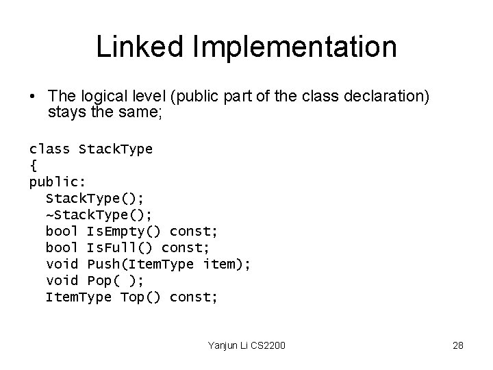 Linked Implementation • The logical level (public part of the class declaration) stays the