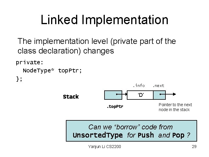 Linked Implementation The implementation level (private part of the class declaration) changes private: Node. Linked Implementation The implementation level (private part of the class declaration) changes private: Node.