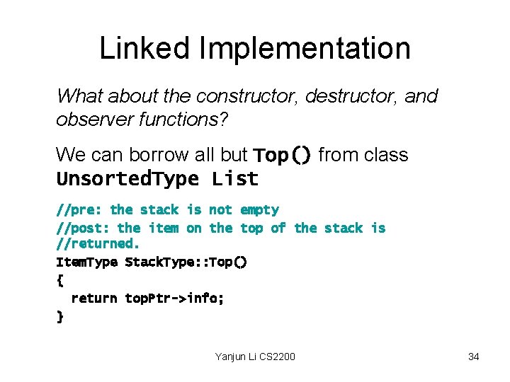 Linked Implementation What about the constructor, destructor, and observer functions? We can borrow all