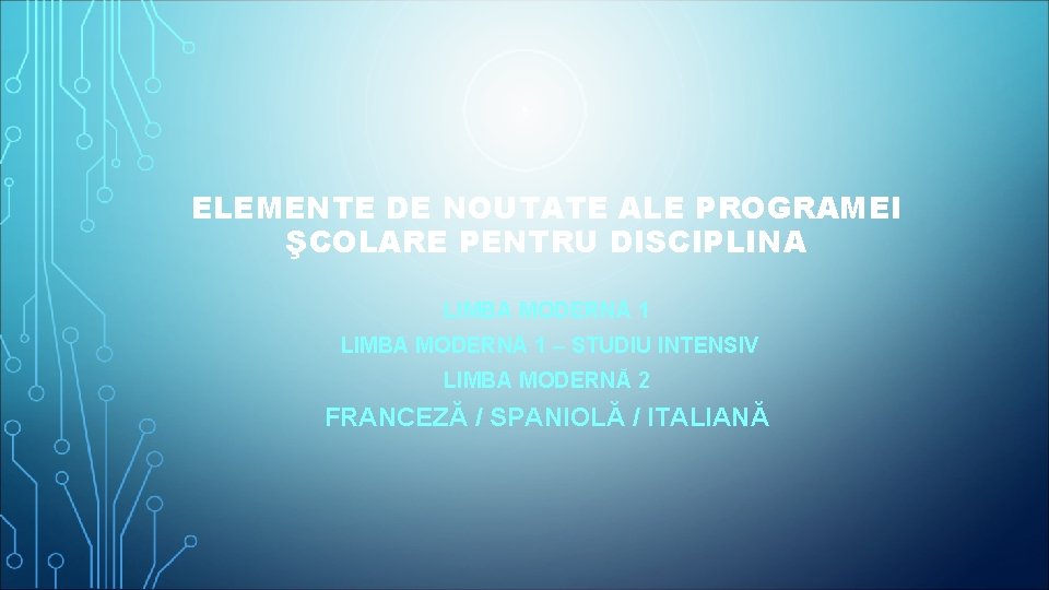 ELEMENTE DE NOUTATE ALE PROGRAMEI ŞCOLARE PENTRU DISCIPLINA LIMBA MODERNĂ 1 – STUDIU INTENSIV