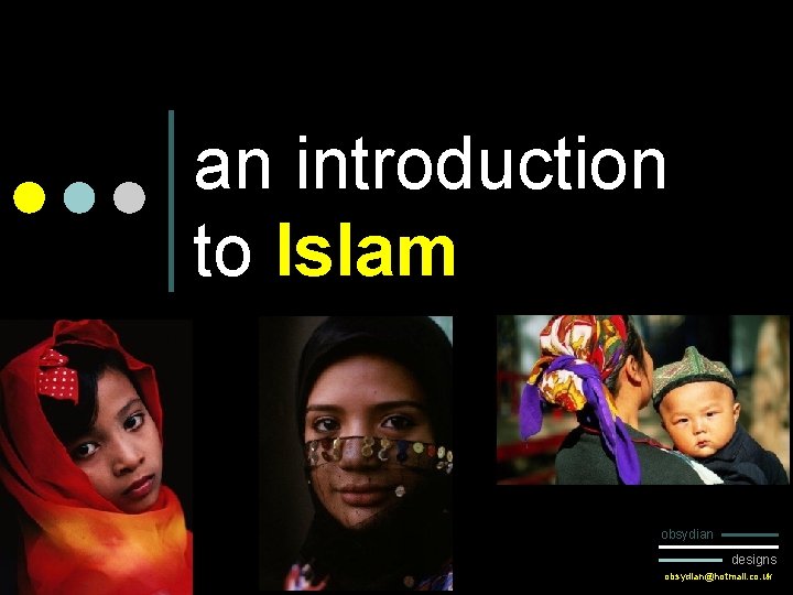 an introduction to Islam obsydian designs obsydian@hotmail. co. uk obsydian | designs 