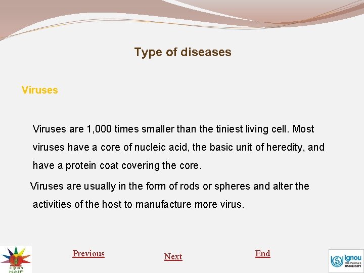 Type of diseases Viruses are 1, 000 times smaller than the tiniest living cell.