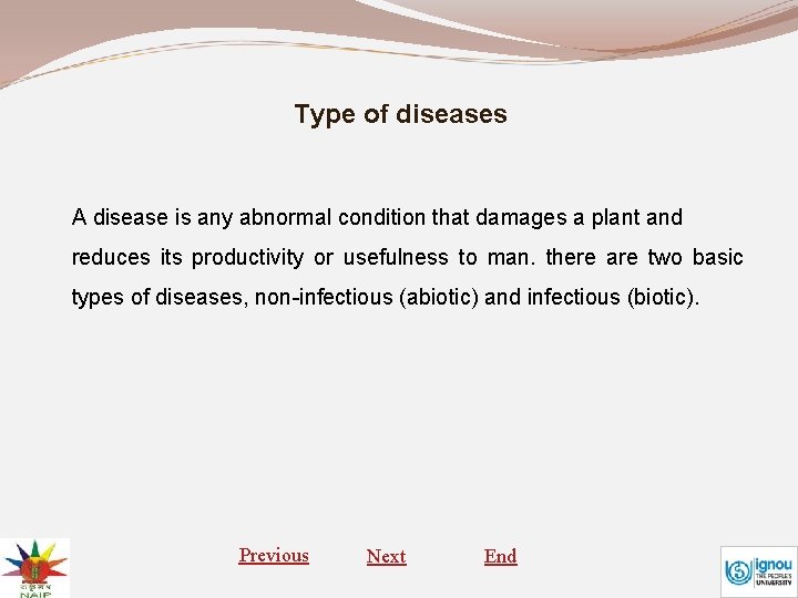 Type of diseases A disease is any abnormal condition that damages a plant and