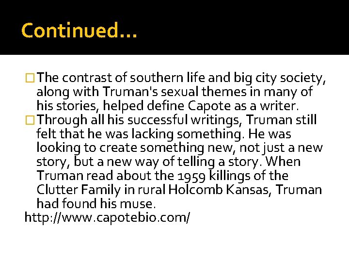 Continued… �The contrast of southern life and big city society, along with Truman's sexual