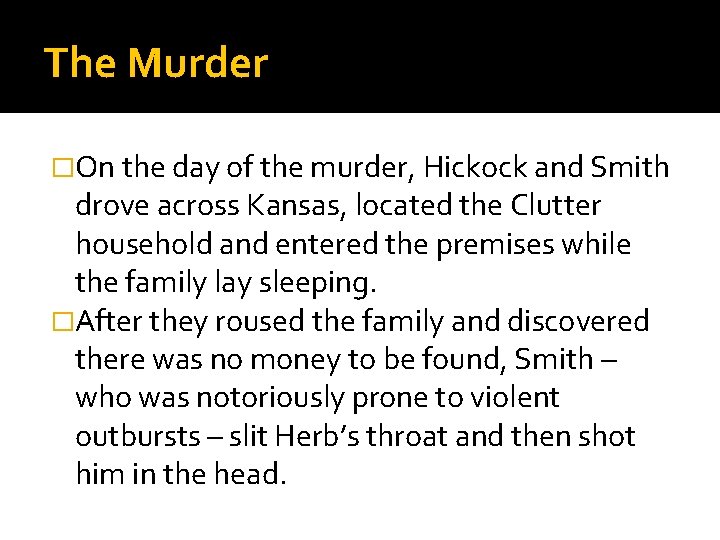 The Murder �On the day of the murder, Hickock and Smith drove across Kansas,