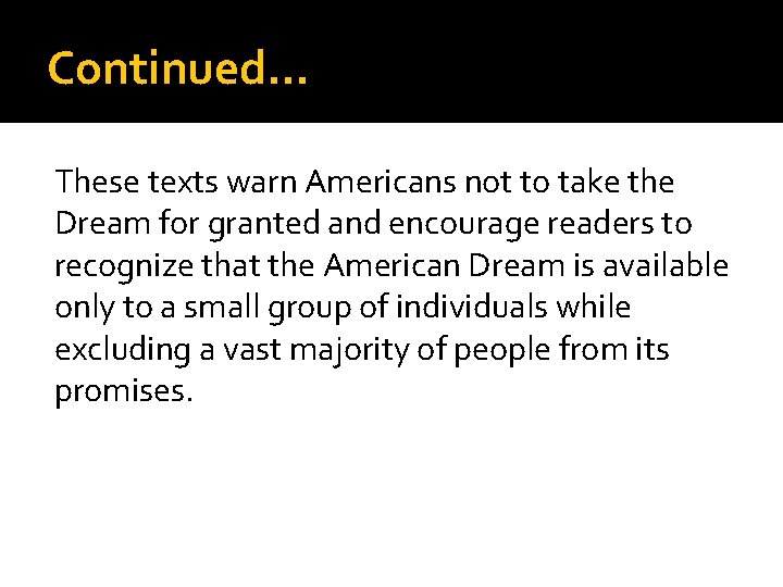Continued… These texts warn Americans not to take the Dream for granted and encourage