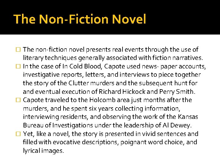 The Non-Fiction Novel The non-fiction novel presents real events through the use of literary