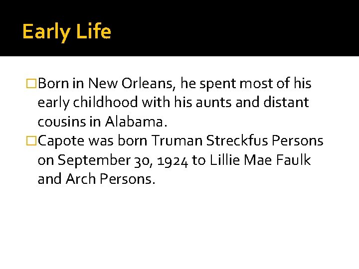 Early Life �Born in New Orleans, he spent most of his early childhood with