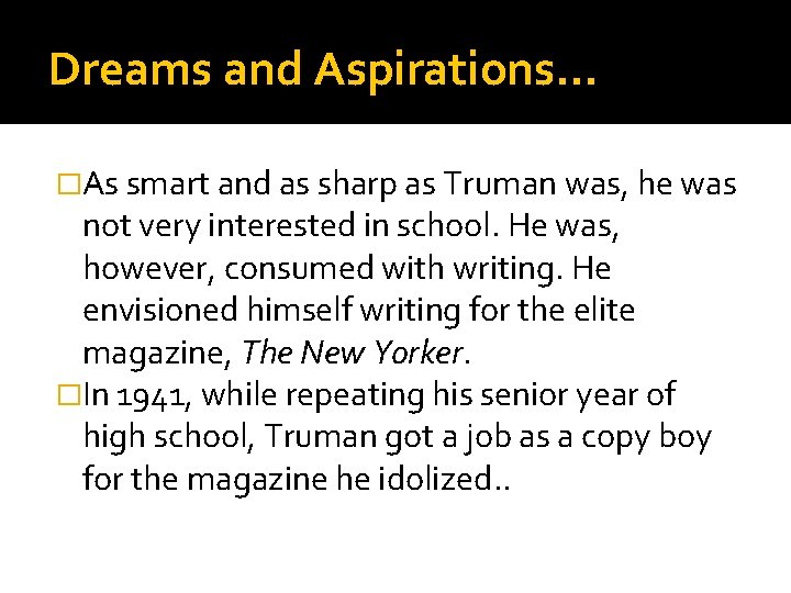 Dreams and Aspirations… �As smart and as sharp as Truman was, he was not