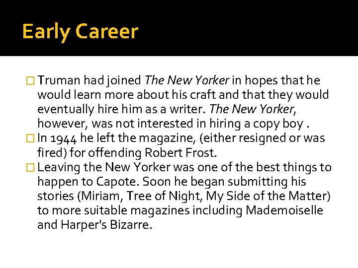 Early Career � Truman had joined The New Yorker in hopes that he would